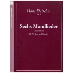 Fleischer, H.: 6 Mondlieder - Nocturnes Op. 6