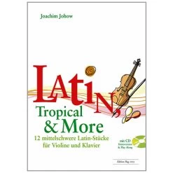 Johow, J.: Latin, Tropical & More (+CD)